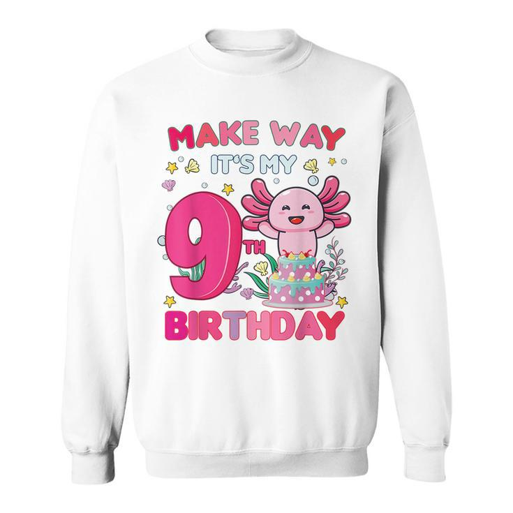 Make Way Its My 9Th Birthday Cute Axolotl 9Th Birthday Girl Sweatshirt