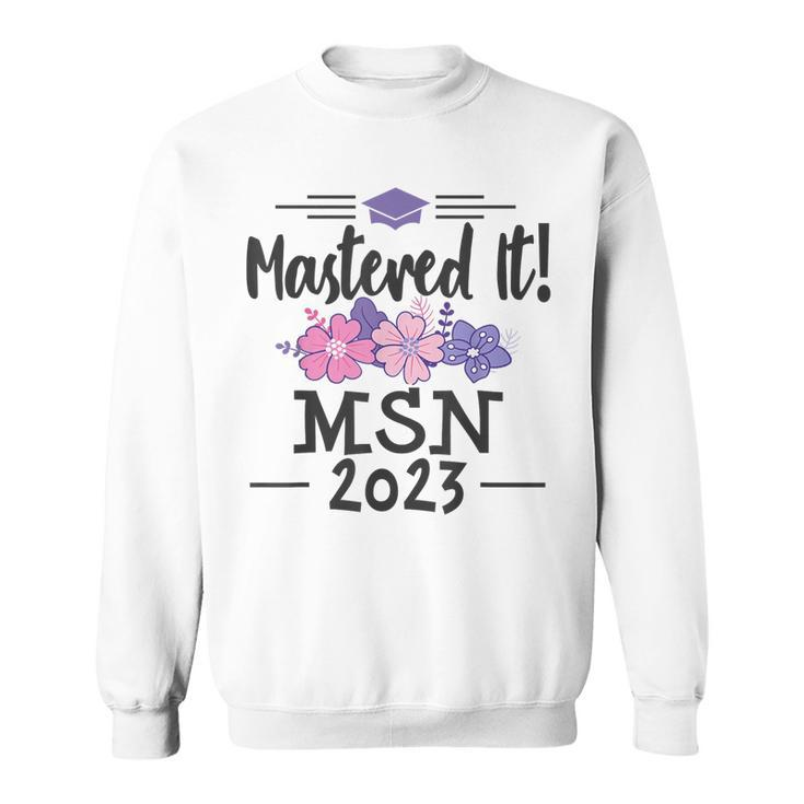 Mastered It 2023 Msn Masters Nursing Science Graduation  Sweatshirt