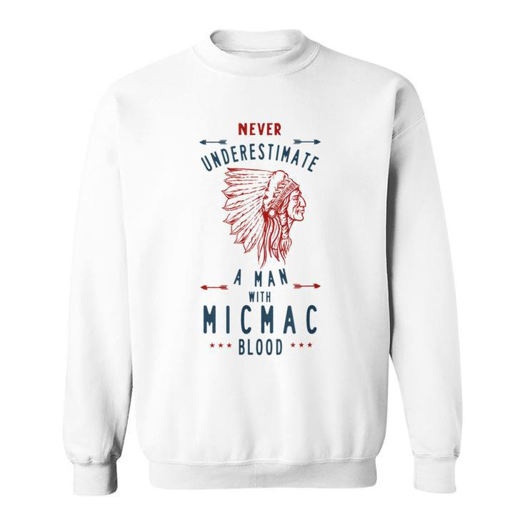 Micmac Native American Indian Man Never Underestimate Native American Funny Gifts Sweatshirt