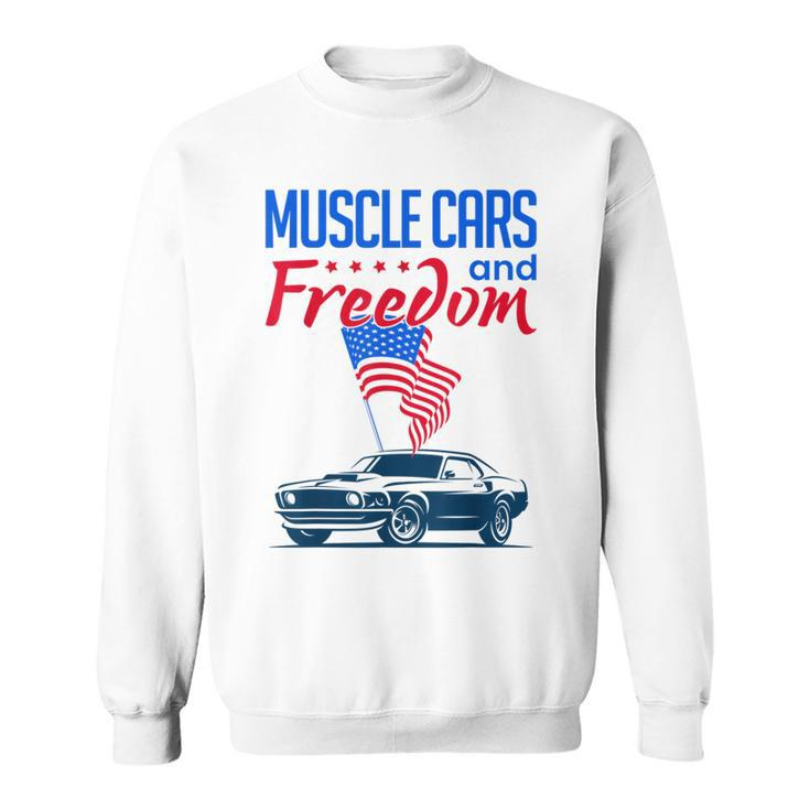 Muscle Cars & Freedom American Car Enthusiast July 4Th Flag Cars Funny Gifts Sweatshirt
