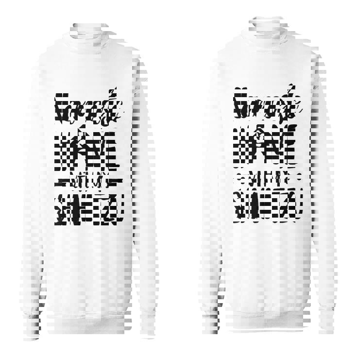 Namaste Home With Shih Tzu Shih Tzu Lover Sweatshirt