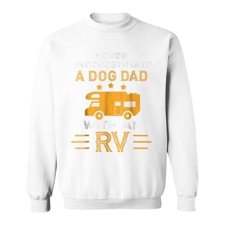 Never Underestimate A Dog Dad With An Rv  Camper Gifts Gift For Mens Sweatshirt