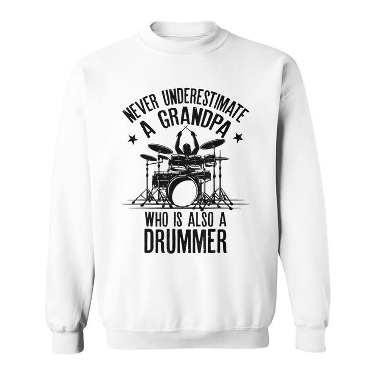 Never Underestimate A Grandpa Who Is Also A Drummer Fun Gift Gift For Mens Sweatshirt