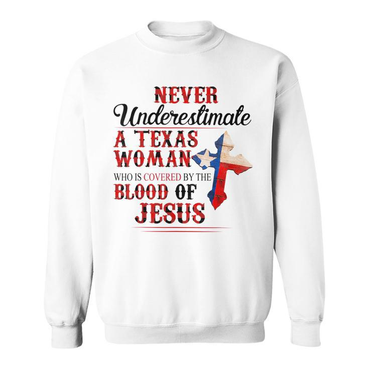Never Underestimate A Texas Woman Who Is Covered By Blood Texas Funny Designs Gifts And Merchandise Funny Gifts Sweatshirt