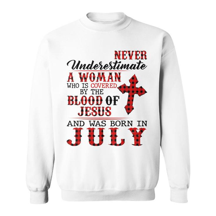 Never Underestimate A Woman Was Born In July Birthday Sweatshirt