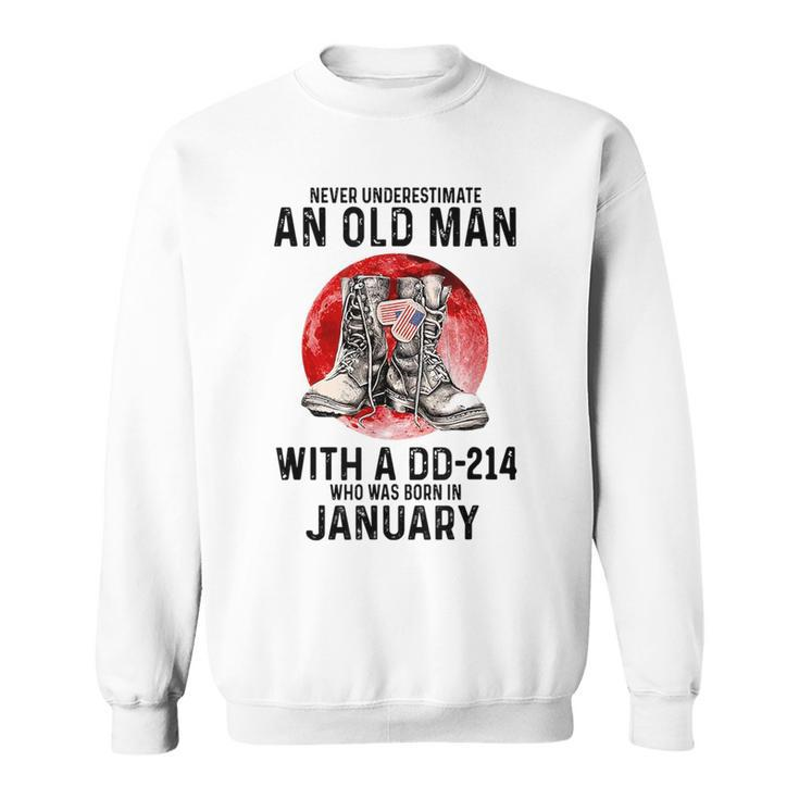 Never Underestimate An Old January Man With A Dd214 Sweatshirt
