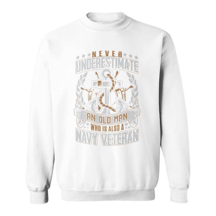 Never Underestimate An Old Man Who Is T  10011 Gift For Mens Sweatshirt