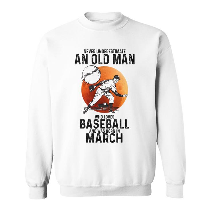 Never Underestimate An Old Man Who Loves Baseball April Sweatshirt