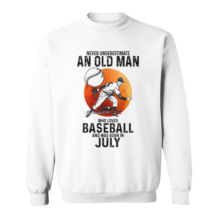 Never Underestimate An Old Man Who Loves Baseball July Sweatshirt