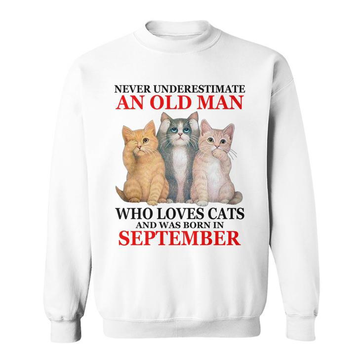 Never Underestimate An Old Man Who Loves Cat September Sweatshirt