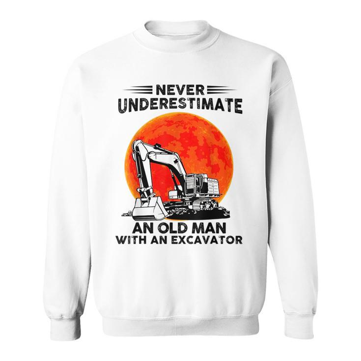 Never Underestimate An Old Man With An Excavator Mechanic Sweatshirt
