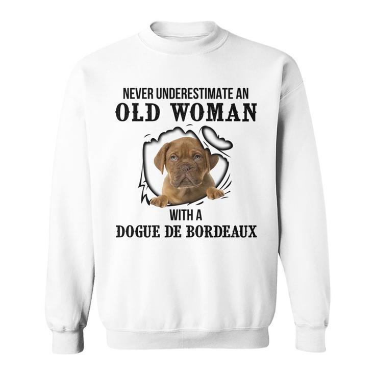 Never Underestimate An Old Woman With A Dogue De Bordeaux Old Woman Funny Gifts Sweatshirt