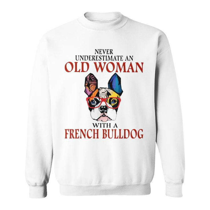 Never Underestimate An Old Woman With A French Bulldog Sweatshirt