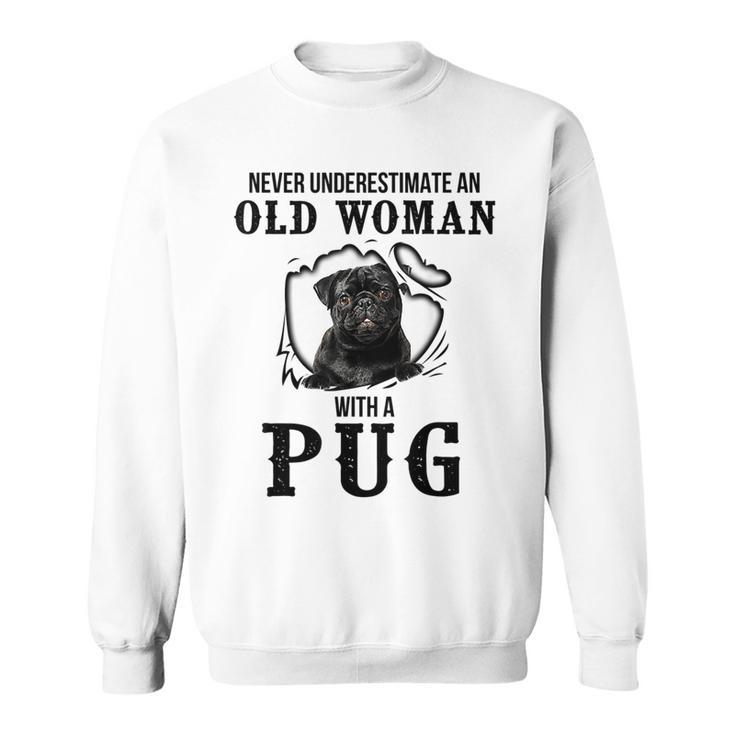 Never Underestimate An Old Woman With A Pug Sweatshirt