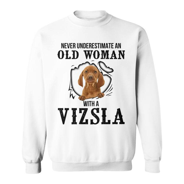 Never Underestimate An Old Woman With A Vizsla Old Woman Funny Gifts Sweatshirt