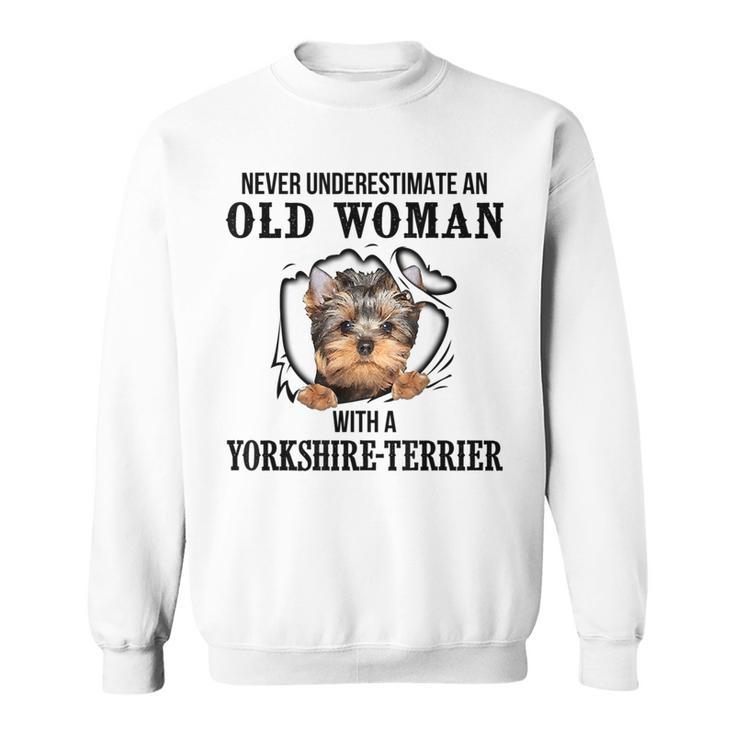Never Underestimate An Old Woman With A Yorkshireterrier Old Woman Funny Gifts Sweatshirt