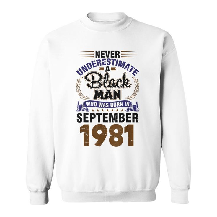 Never Underestimate Black Man Who Born In Sept 1981 41 Years Sweatshirt