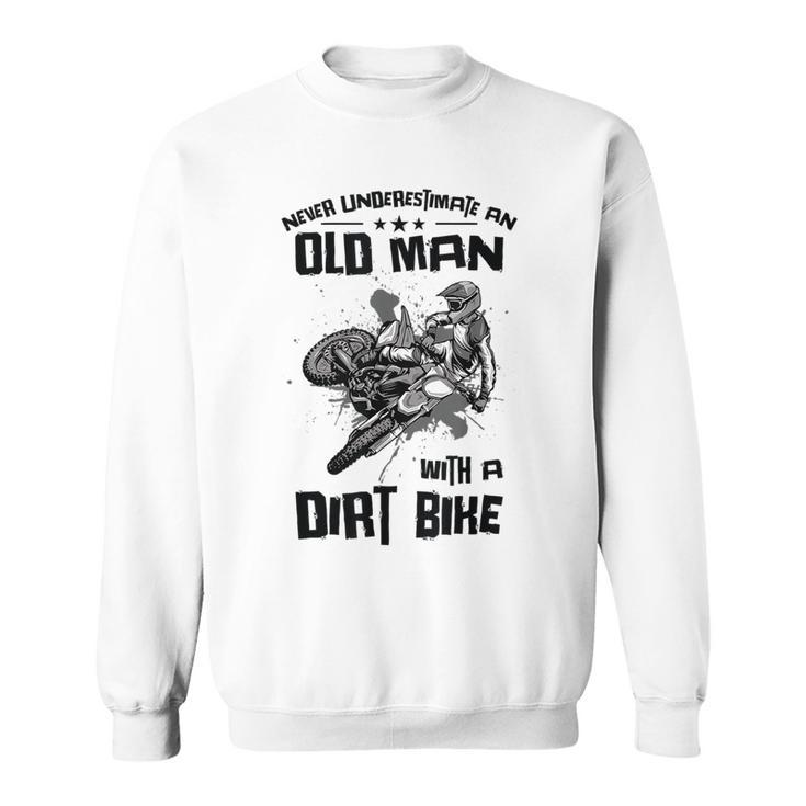 Never Underestimate Old Man Motocross Off Road Dirt Bike Sweatshirt