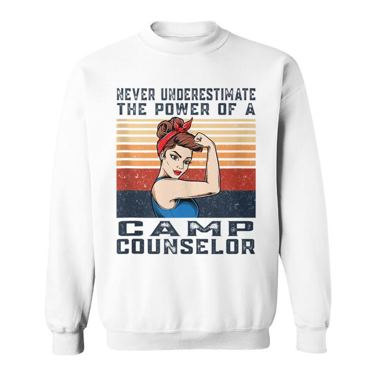 Never Underestimate The Powerss Of Camps Counselor Sweatshirt