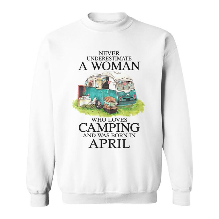 Never Underestimate Who Loves Camping April Sweatshirt
