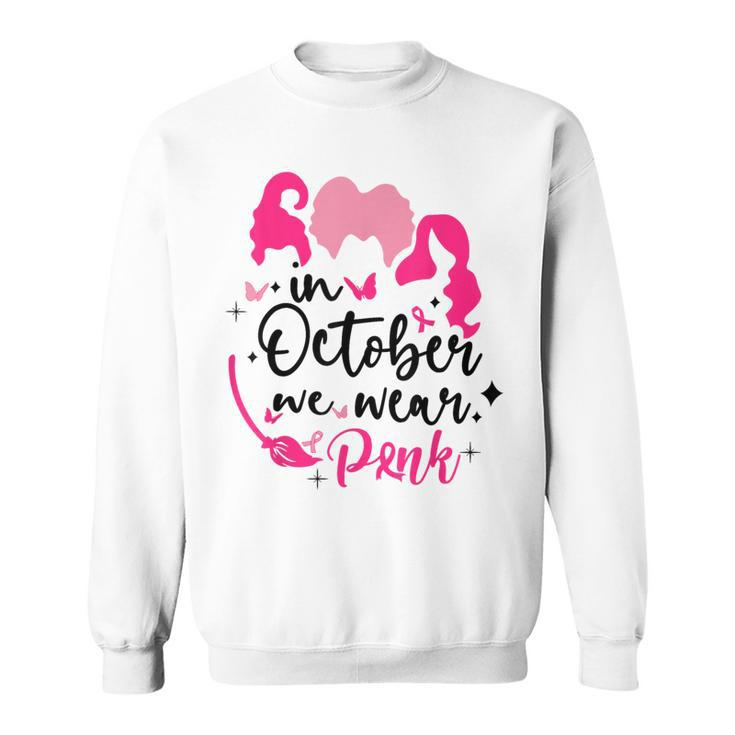 In October We Wear Pink Ribbon Witch Halloween Breast Cancer Sweatshirt