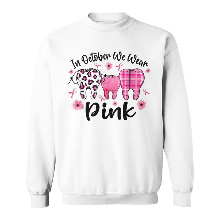 In October We Wear Pink Th Dental Breast Cancer Awareness Sweatshirt