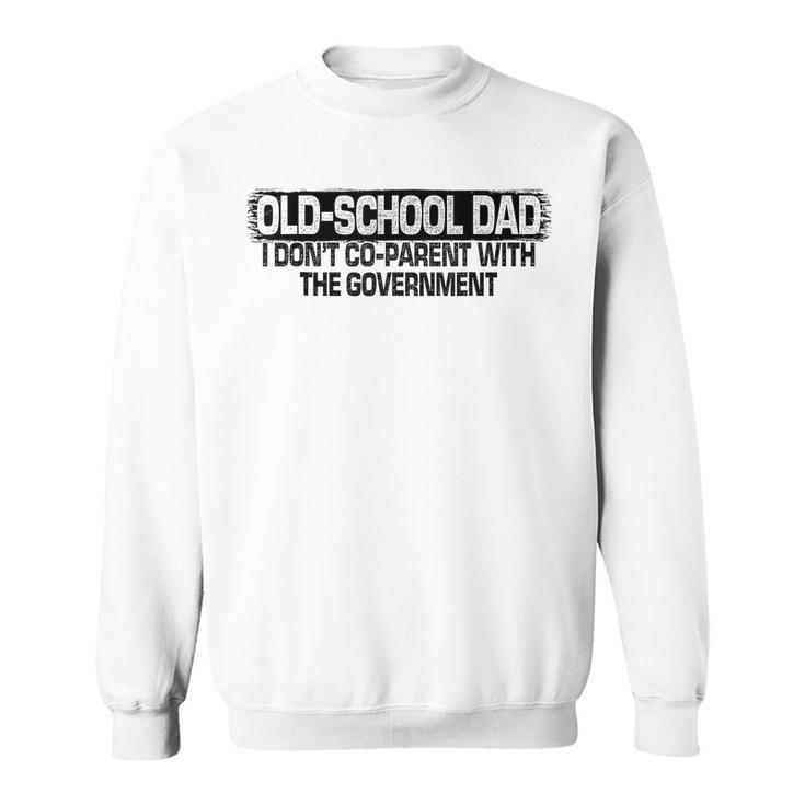 Old-School Dad I Dont Co-Parent With The Government Vintage  Sweatshirt
