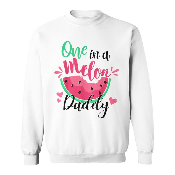One In A Melon Daddy Summer Birthday Party Matching Family  Sweatshirt