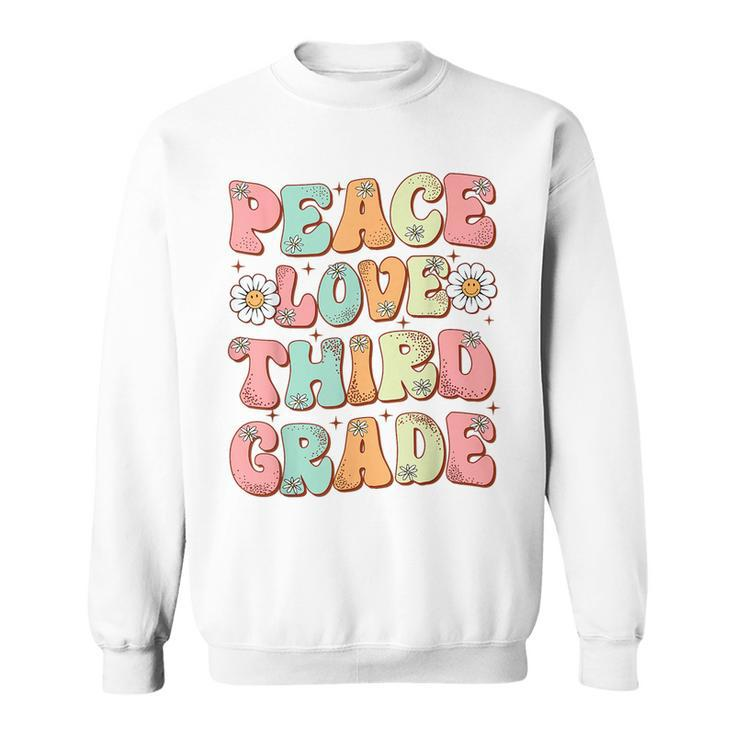 Peace Love 3Rd Grade Cute Groovy First Day Of Third Grade  3Rd Grade Funny Gifts Sweatshirt