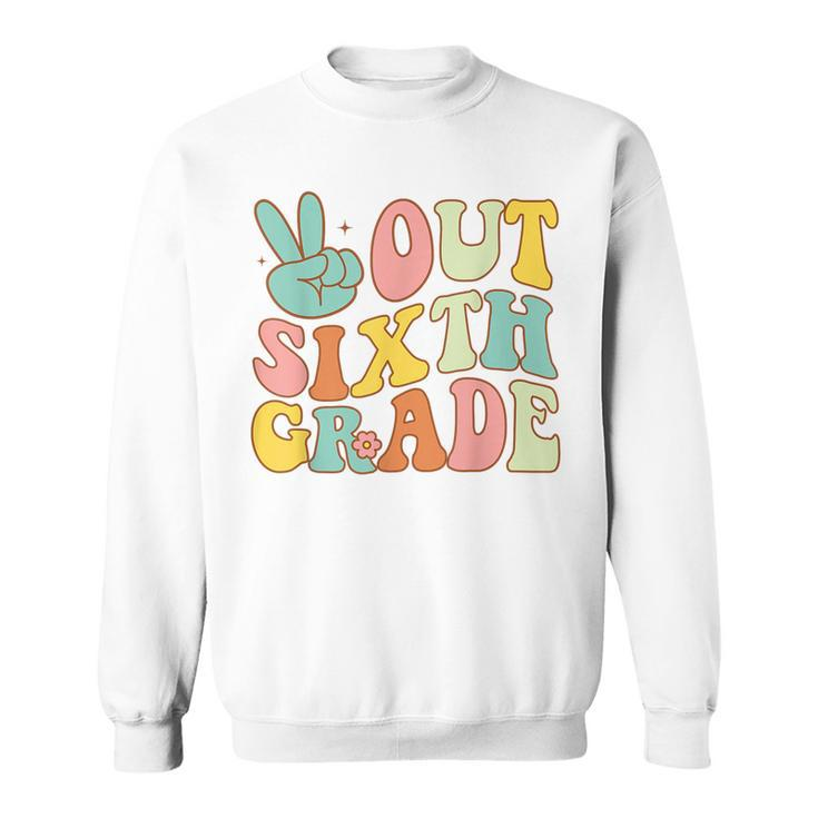 Peace Sign Out Sixth Grade Groovy Last Day School 6Th Grade  Sweatshirt