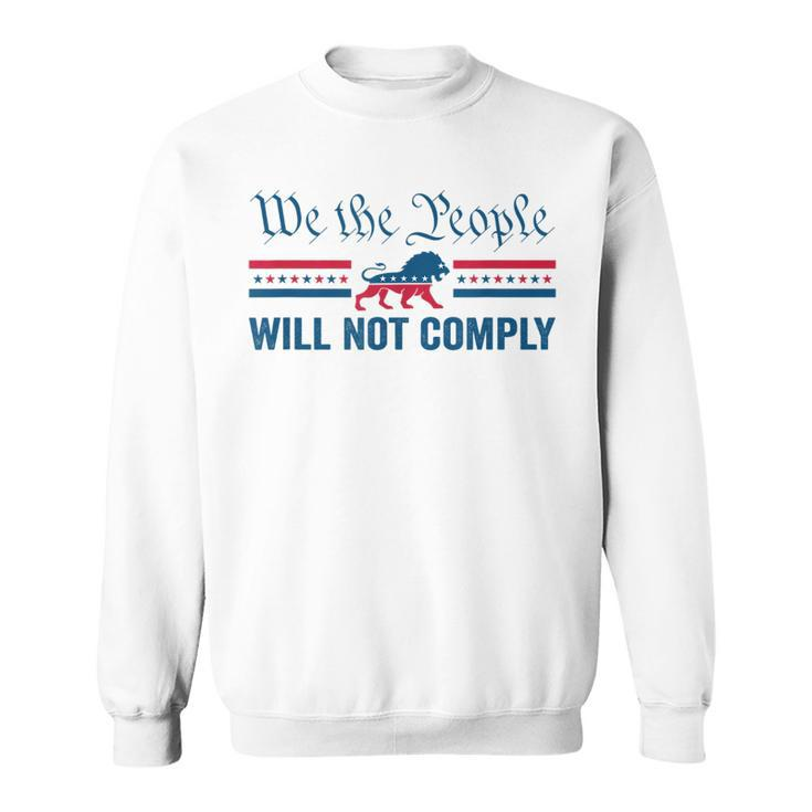 We The People Will Not Comply Usa Patriotic Lion Sweatshirt
