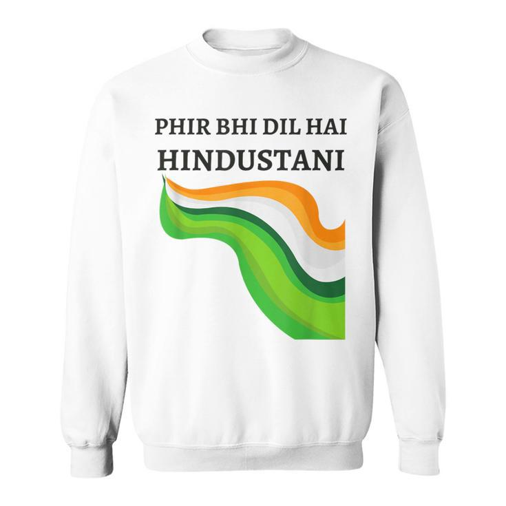 Phir Bhi Dil Hai Hindustani With Indian Flag Colours Sweatshirt