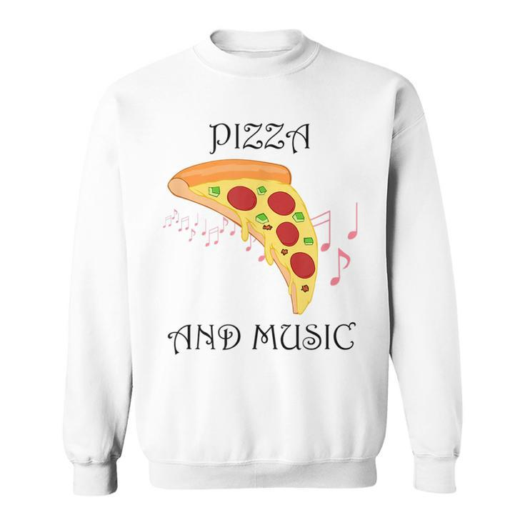 Pizza And Music Funny Italian Hobby Chef Musician  Sweatshirt