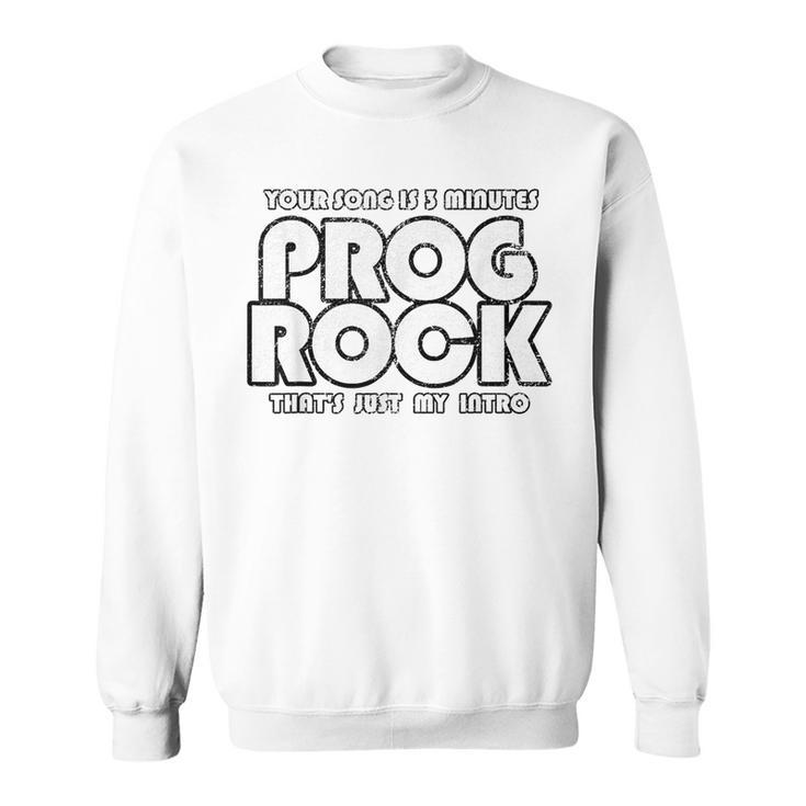Prog Rock 3 Minutes Sweatshirt