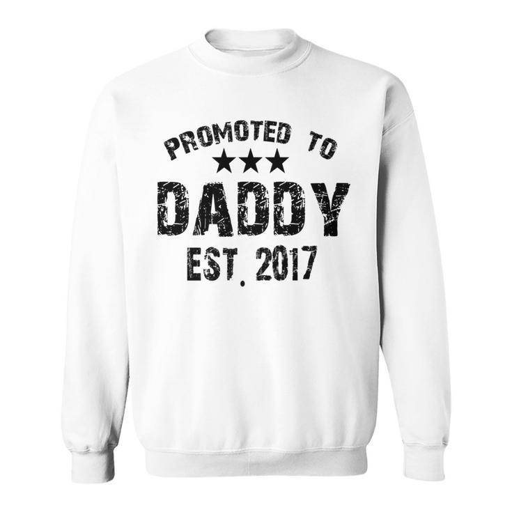 Promoted To Daddy Est 2017 Daddy Funny Gifts Sweatshirt