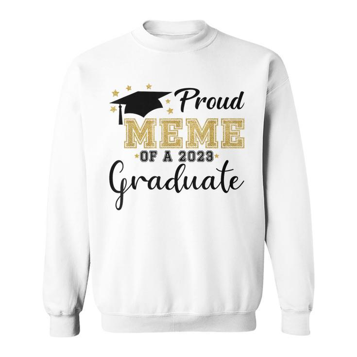 Proud Meme Of A 2023 Graduate Class 2023 Senior 23  Sweatshirt
