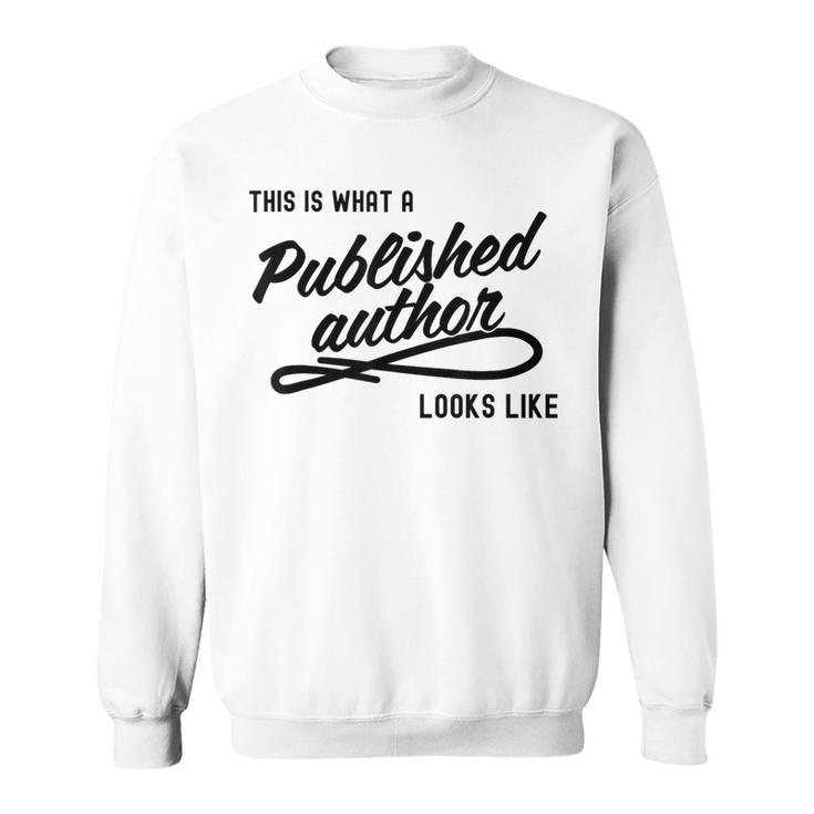 This Is What A Published Author Looks Like Sweatshirt