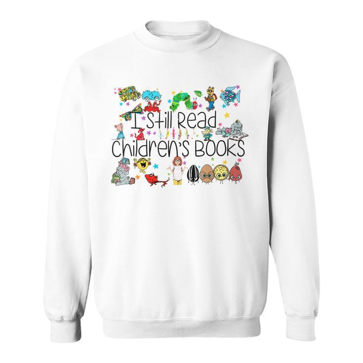 I Still Read Childrens Books It's A Good Day To Read A Book Sweatshirt