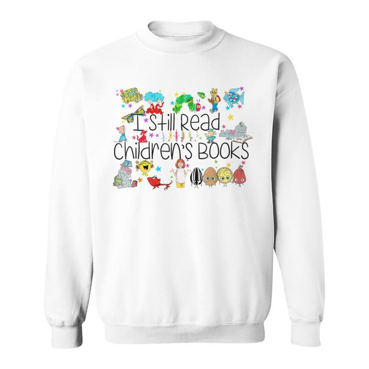 I Still Read Childrens Books It's A Good Day To Read A Book Sweatshirt
