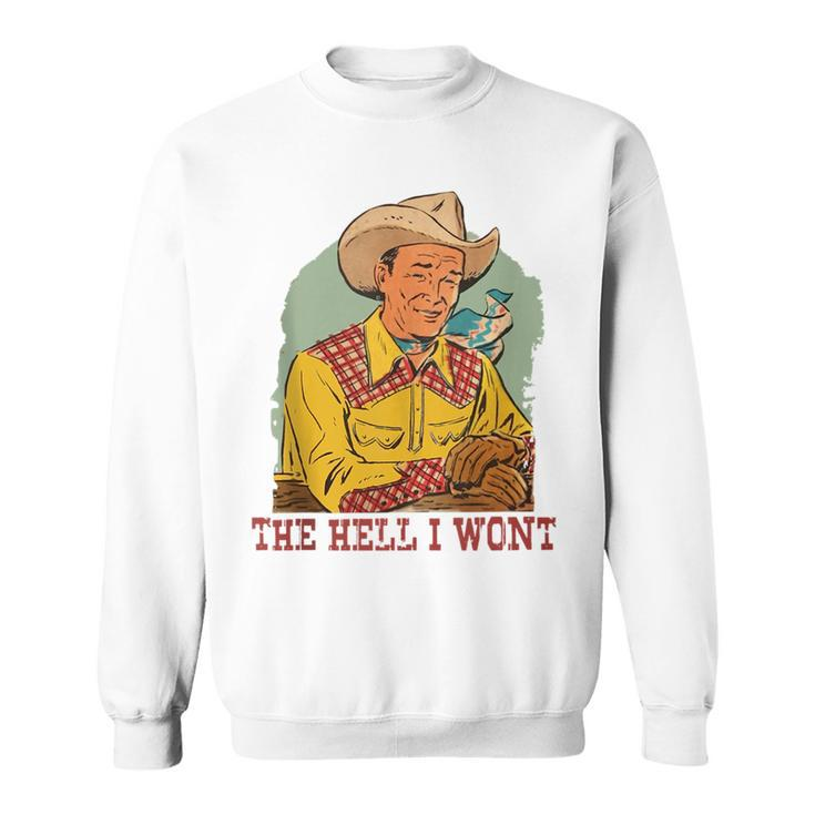 Retro Cowboy The Hell I Wont Western Country Rodeo Dad Gift  Funny Gifts For Dad Sweatshirt