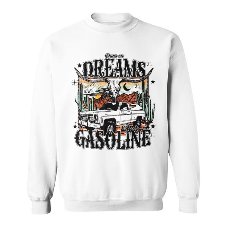 Runs On Dreams And Gasoline | I Got A Heart Like A Truck  Sweatshirt