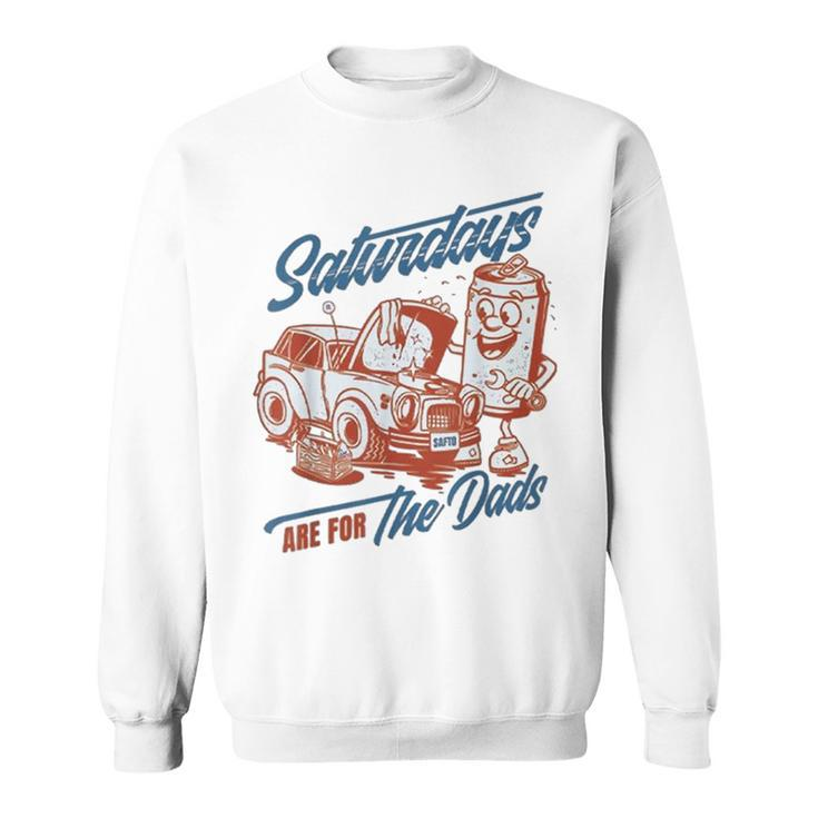 Saturdays Are For The Dads Car Guy  Sweatshirt