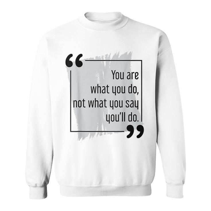 Do What You Say Motivational Goal Setting Cool Success Quote Sweatshirt