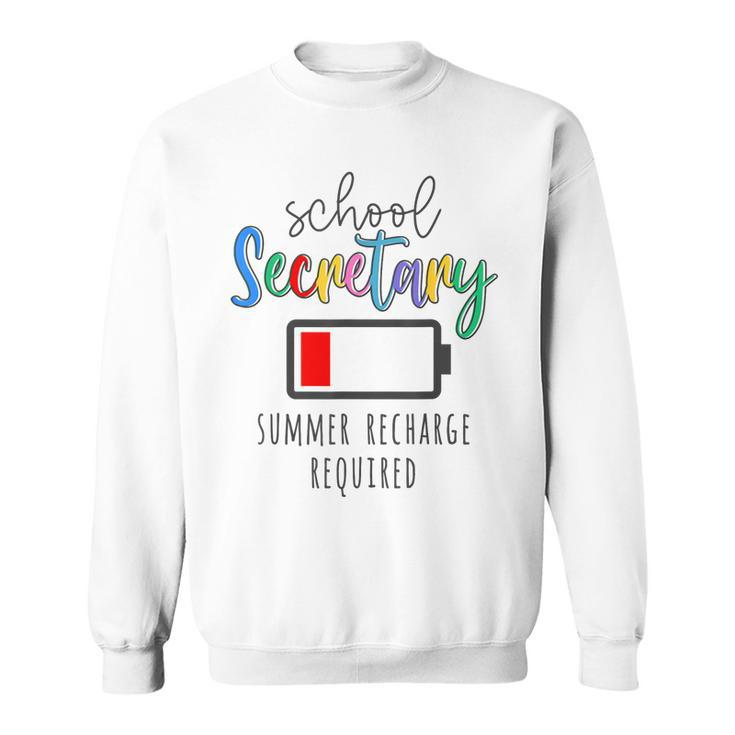School Secretary Summer Recharge Required Last Day School  Sweatshirt