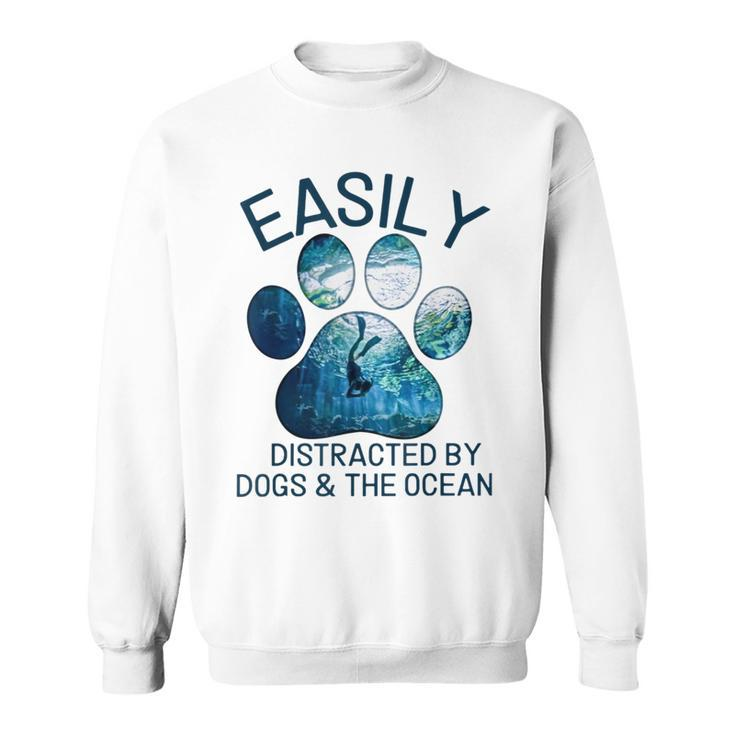 Scuba Diving Easily Distracted By Dogs And The Ocean Sweatshirt