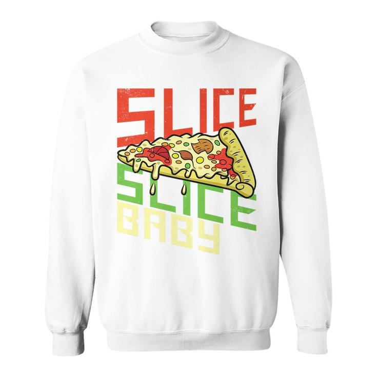 Slice Slice Baby Funny Pizza New York Foodie Pie Italian   Sweatshirt