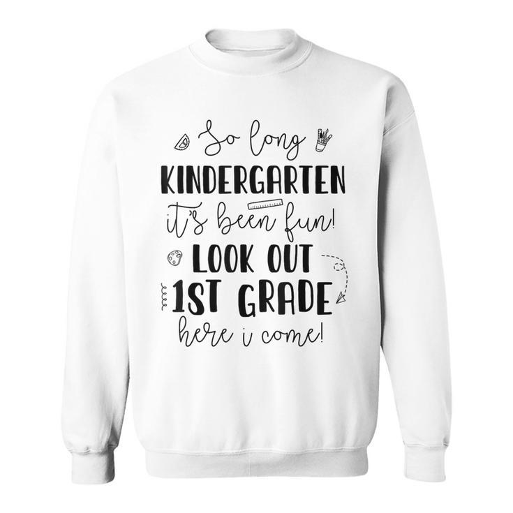 So Long Kindergarten 1St Grade Here I Come Graduation Kids  Sweatshirt