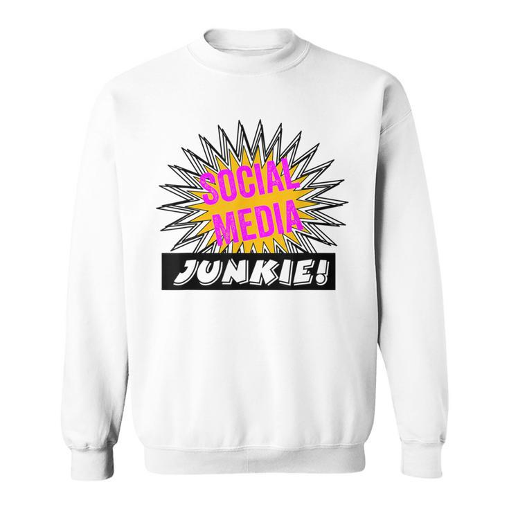 Social Media Junkie Hilarious Sweatshirt