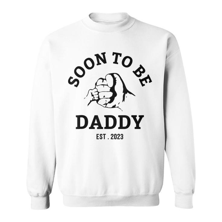 Soon To Be Daddy Est 2023 Happy Fathers Day Men Pregnancy  Sweatshirt
