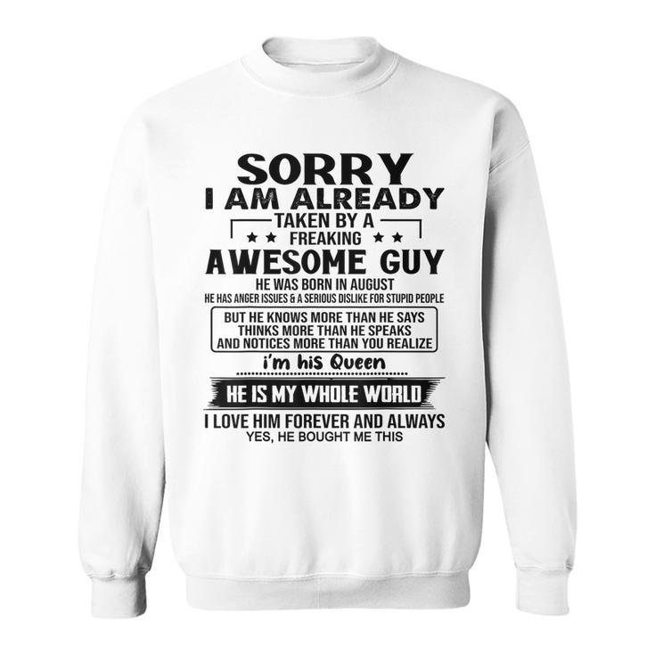 Sorry I Am Already Taken By A Freaking Awesome Guy August Sweatshirt